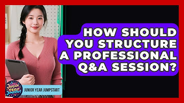How Should You Structure A Professional Q&A Session? - Junior Year Jumpstart