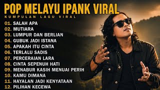 IPANK FULL ALBUM TERPOPULER 2026 🎵 SALAH APA • MUTIARA • LUMPUR DAN BERLIAN 