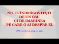 Nu te ndrgosteti de un om ci de imaginea pe care o ai despre el