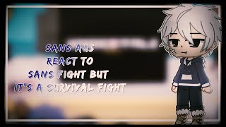 Sans Au's react to Sans Fight but it's a Survival Fight | Gacha Life/Club Reaction