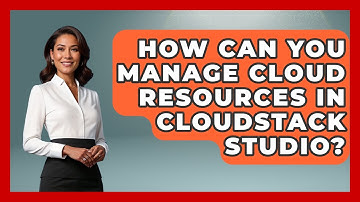 How Can You Manage Cloud Resources in CloudStack Studio? | Cloud Stack Studio News