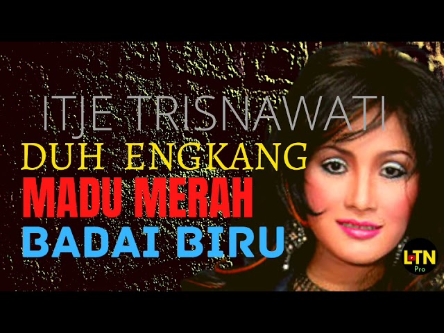 Itje Trisnawati | Duh Engkang - Madu Merah & Badai Biru | Tiga Lagu Hits class=