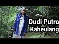 D'Cikal (Dudi Putra) - Kaheulang