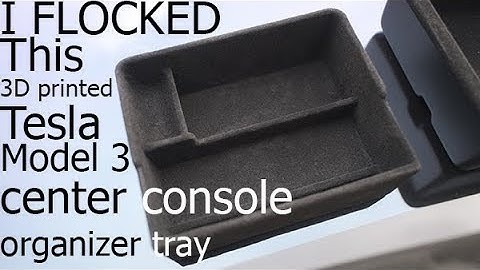 Flocking a 3D printed Tesla Model 3 center console organizing tray