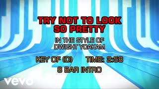 Video thumbnail of "Dwight Yoakam - Try Not To Look So Pretty (Karaoke)"