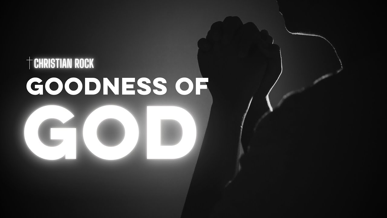 Goodness of God: Powerful Christian Rock [Lyric Video 2026] - YouTube