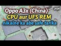 Oppo A3x (China) CPU aur UFS REM nikalne ka sabse safe tarika | Bina board damage kiye 2026