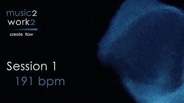 Session 1 - 191 bpm | Music to Create Flow from music2work2