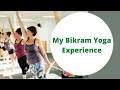 My bikram yoga experience  how bikram changed my life