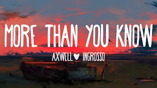 Axwell Λ Ingrosso - More Than You Know (Lyrics)