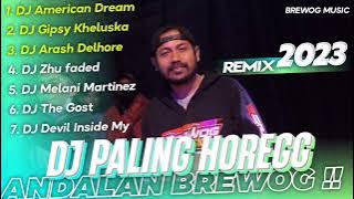 DJ ANDALAN BREWOG ‼️ Paling Horegg Terbaru 2023 - American dream, Gipsy Kheluska, Arash Delhore