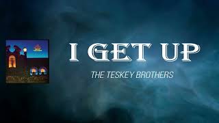 The Teskey Brothers - I Get Up (Lyrics)