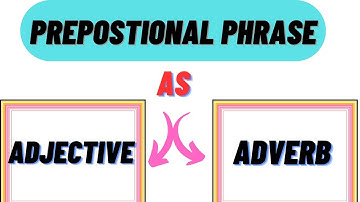 Prepositional phrase as adjective and adverb