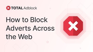 How to Block Adverts Across the Web | Total Adblock