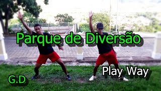 Play Way - Parque de Diversão-Gusttavo Dance (Coreografia)