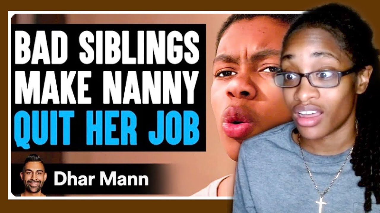 BAD SIBLINGS Make NANNY QUIT HER JOB, They Live To Regret It | Dhar ...