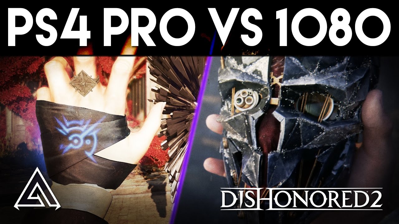 Dishonored 2 Ps4 Pro 4k Vs 1080p Gameplay Youtube