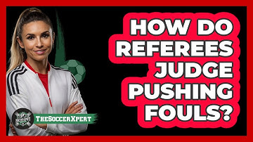 How Do Referees Judge Pushing Fouls?