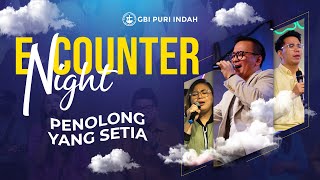 PENOLONG YANG SETIA - Encounter Night - GBI Puri Indah (23 Agustus 2022)