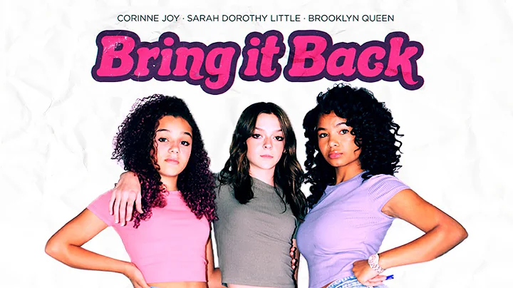 Sarah Dorothy Little, Brooklyn Queen, Corinne Joy - Bring it Back (Official Music Lyric Video)