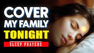 Lord, Watch Over Everyone I Love Tonight | Family Night Prayer for Protection and Peace