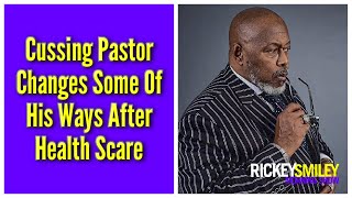 Cussing Pastor Changes Some Of His Ways After Health Scare