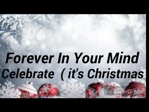 Forever In Your Mind Celebrate ( it's Christmas ) lyrics - YouTube