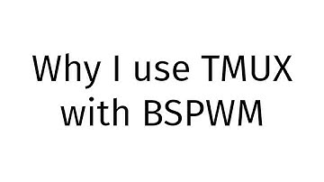 Why I use TMUX with BSPWM