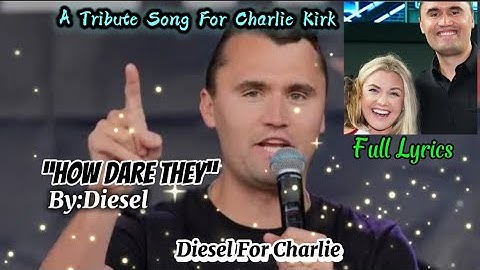 How Dare They (A Tribute Song For Charlie Kirk) By: Diesel - Full Lyrics 