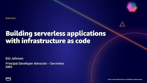 AWS AMER Summit May 2021 | Building serverless applications with infrastructure as code