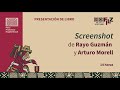 Presentación de libro Screenshot, de Rayo Guzmány Arturo Morell