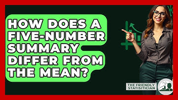 How Does A Five-number Summary Differ From The Mean? - The Friendly Statistician