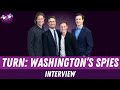 TURN: Washington&#39;s Spies Interview | Jamie Bell, Samuel Roukin, Alexander Rose &amp; Barry Josephson