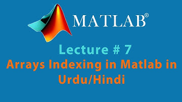 Arrays Indexing in Matlab in Urdu/Hindi Tutorial 7