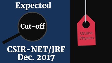 Expected Cut-off for CSIR-NET/JRF Dec. 2017 by Online Physics