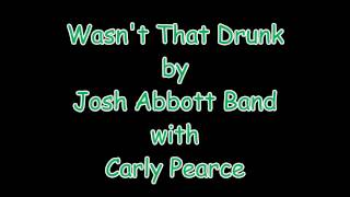 Video thumbnail of "Wasn't That Drunk Josh Abbott Band ft Carly Pearce Lyrics"
