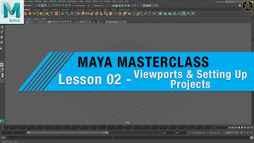 MAYA MASTERCLASS 02 - VIEWPORTS & SETTING UP PROJECT