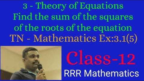 Class: 12 Find the Sum of squares of roots of the equation  2x⁴ -8x³ +6x² -3 = 0