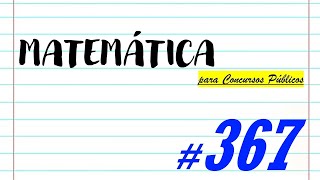 Matemática para Concursos Públicos - #367