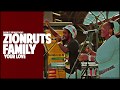 Zionruts family  your love burn it produccions