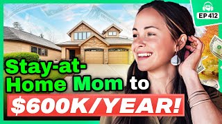 Stay-at-Home Mom to Running a $600K/Year Real Estate Business