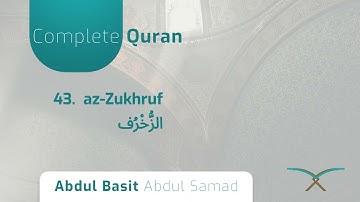 43. Surah az-Zukhruf - سورة الزخرف - By Abdul Basit Abdul Samad