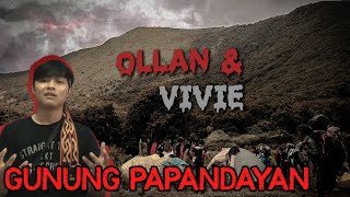 CERITA HOROR -- PENDAKIAN PERTAMA OLLAN YANG PENUH CERITA DI GUNUNG PAPANDAYAN (1) #OMMAMAT