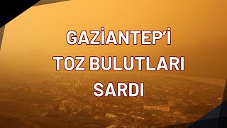 Toz bulutu Gaziantep’i etkisi altına aldı...