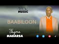 Fayera Magarsa Baabiloon Fayera Magarsa Baabiloon