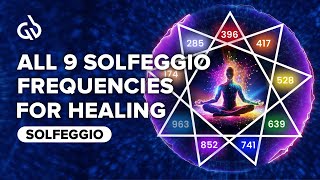 All 9 Solfeggio Frequencies: Meditate With Full Body Healing Frequencies