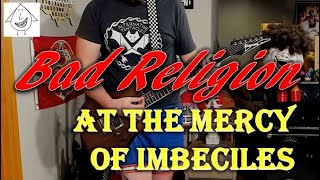 Bad Religion - At The Mercy Of Imbeciles - Guitar Cover (guitar tab in description!)