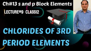 Ch#13||Lec#9||Chlorides Of 3rd Period Elements ||12 Class Chemistry
