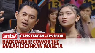 Naik Darah! Cowok Ini Malah L3c3hkan Wanita | Garis Tangan Eps 20 Full