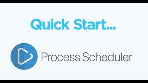 Quick Start - Process Scheduler
